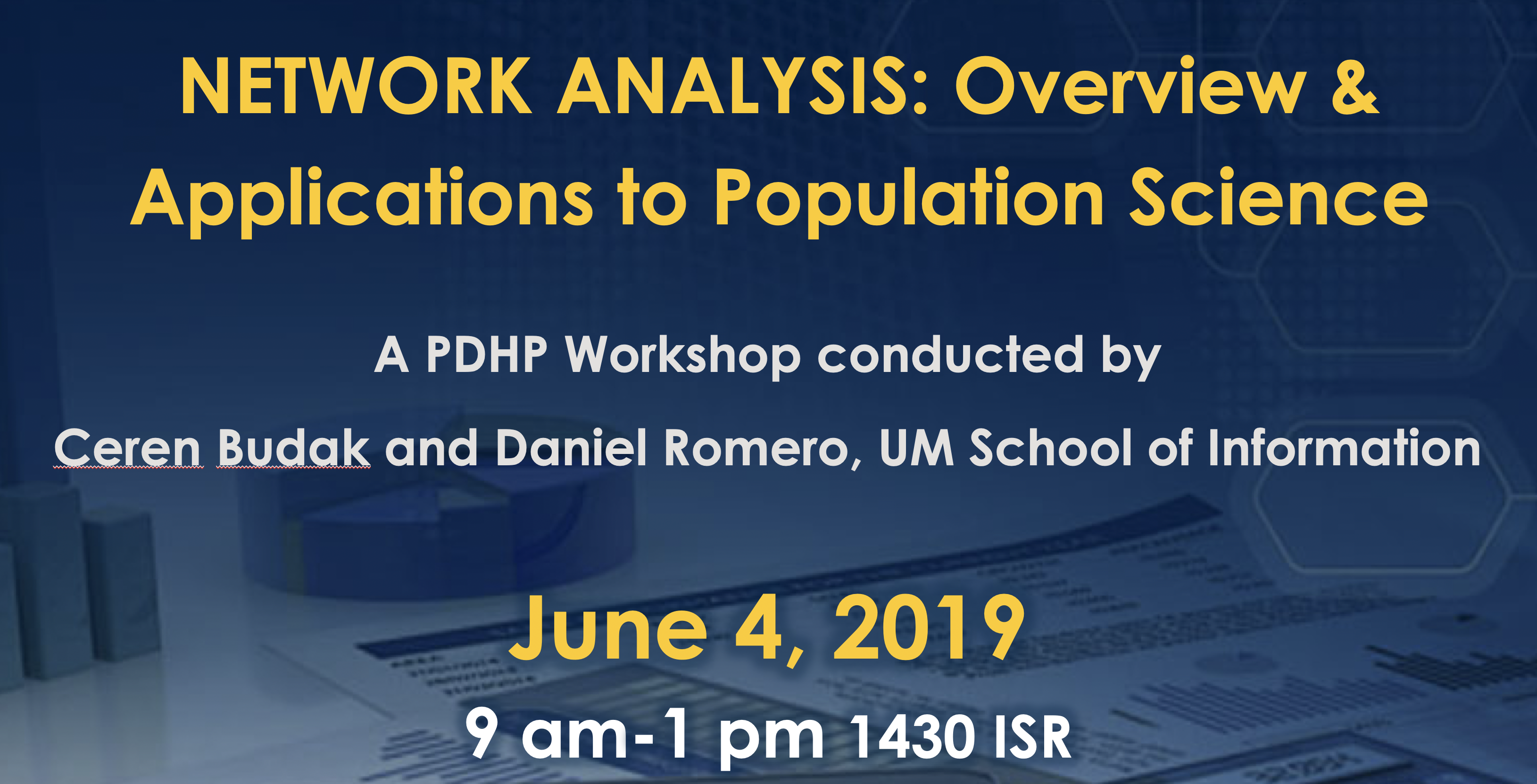 Network Analysis: Overview & Applications to Population Science, a PDHP Workshop conducted by Ceren Budak and Daniel Romero